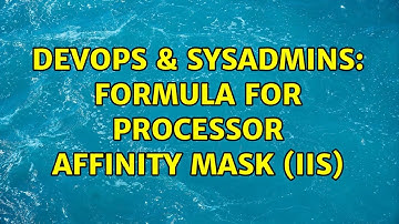 DevOps & SysAdmins: Formula for Processor Affinity Mask (IIS) (2 Solutions!!)