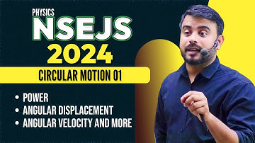 NSEJS 2024 Physics | Circular Motion 01 - Power, Angular Displacement, Angular Velocity, and More