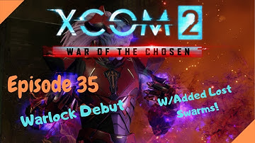 XCOM 2: Chosen DLC - Ep 35 - Advent Train (Warlock Debut 1/2)(Narrated/Ironman/Blind)