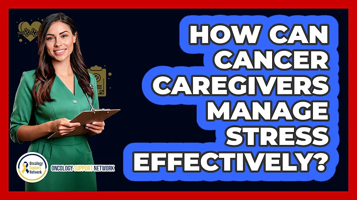 How Can Cancer Caregivers Manage Stress Effectively? - Oncology Support Network