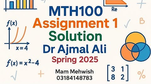 MTH100 Assignment 1 Solution | Dr Ajmal Ali | Spring 2025 | Full Solved with Explanation