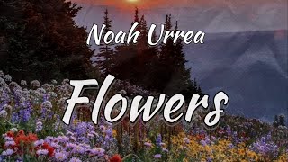 Noah Urrea - Flowers (Lyrics)