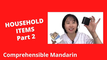 Common Household Items (Part 2) - Chinese Comprehensible Input