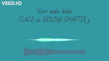 TRIAL NCERT AUDIO BOOKS CLASS12 (BIOLOGY CHAPTER -1)