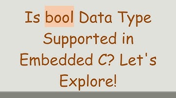 Is bool Data Type Supported in Embedded C? Let