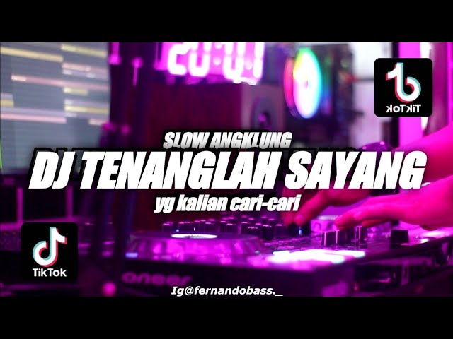 DJ TENANGLAH SAYANG SLOW ANGKLUNG🎶 REMIX SANTUY 2022 🔊BY FERNANDO BASS class=