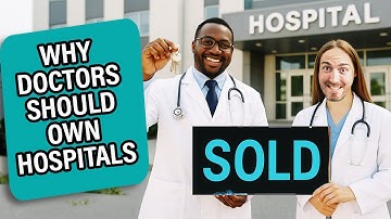 Why Doctors Should Be Allowed to Own Hospitals | Knock Knock Eye