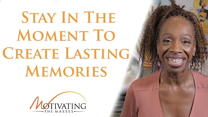 Stay In The Moment To Create Lasting Memories - Lisa Nichols