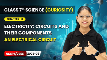 An Electrical Circuit - Electricity: Circuits and their Components  Ch 3 | Class 7 Science Curiosity