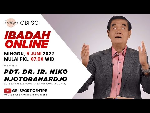 Ibadah Online GBI Sport Centre - 5 Juni 2022 - Pdt. DR. Ir. Niko Njotorahardjo