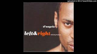 D&#39;Angelo - Left &amp; Right (feat. Method Man &amp; Redman)