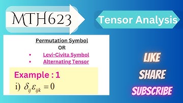 7.Levi-Civita Symbol| Permutation Symbol |Alternating Tensor |Example #tensoranalysis#mth623