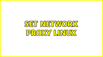 Set Network Proxy Linux (2 Solutions!!)