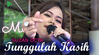 TUNGGULAH KASIH - Cover By Suzan Octa