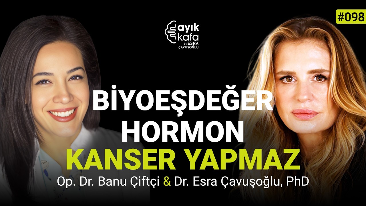 KADINLARA YILLARDIR SÖYLENEN YANLIŞ: HORMON TEDAVİSİ VE KANSER GERÇEĞİ | 098 OP. DR. BANU ÇİFTÇİ