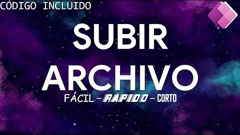 POWER APPS | Subir Archivo