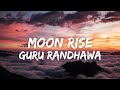 Moon rise lyrics  guru randhawa  man of the moon  new punjabi song 2022  latest punjabi songs