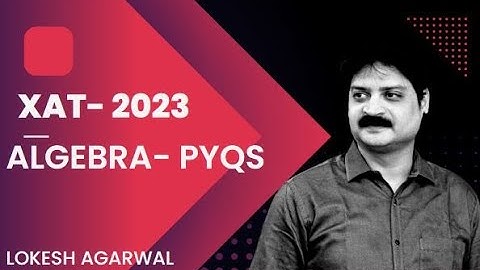 XAT-2023|| PYQs- Algebra||Quant Revision|| Lokesh Agarwal