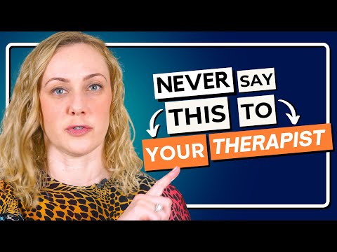 4 Things Not To Say To Your Therapist