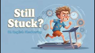 Why We Feel Stuck Even Though We Work So Hard | B1 English Shadowing