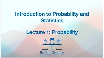 Intro to Probability and Statistics, Lecture 1/10: Probability (Definition and Properties)
