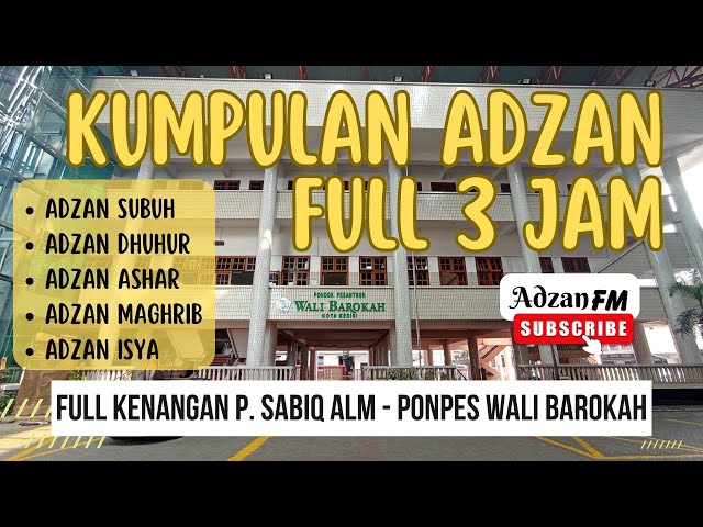 Kompilasi Series Adzan P. Sabiq Full 3 Jam - Ponpes Wali Barokah Kediri class=