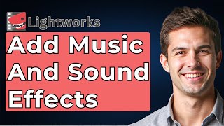 How To Add Music And Sound Effects To Your Video With Lightworks [2026 Guide] Profile