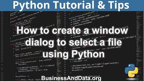 How to Create Window Dialog To Select File | Python Examples