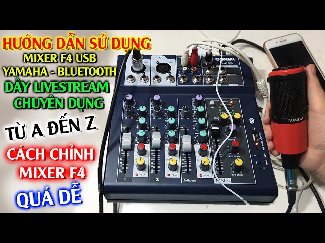 Hướng dẫn sử dụng Mixer F4 USB YAMAHA Bluetooth Chi Tiết Từ A Đến Z Với Dây Livestream chuyên dụng