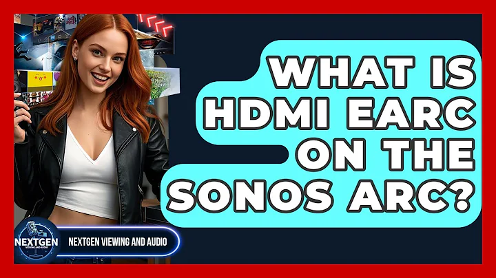 What Is HDMI EARC On The Sonos Arc? - NextGen Viewing and Audio