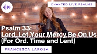 Mazmur 33 - Tuhan, Kiranya Kasih Sayang-Mu Menyertai Kami - Francesca LaRosa (LIVE dengan lantunan ayat-ayat)