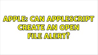 Apple: Can AppleScript create an Open File Alert?