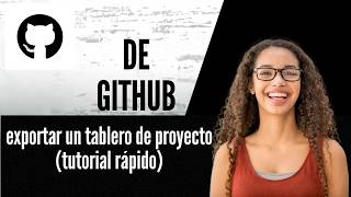 Cómo exportar un tablero de proyecto de GitHub tutorial rápido