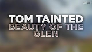 Tom Tainted - Beauty Of The Glen (Official Audio) #melodictrance