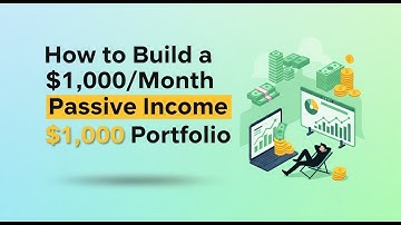 How to Build a $1,000/Month Passive Income Portfolio