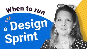 WHEN SHOULD YOU RUN A DESIGN SPRINT?