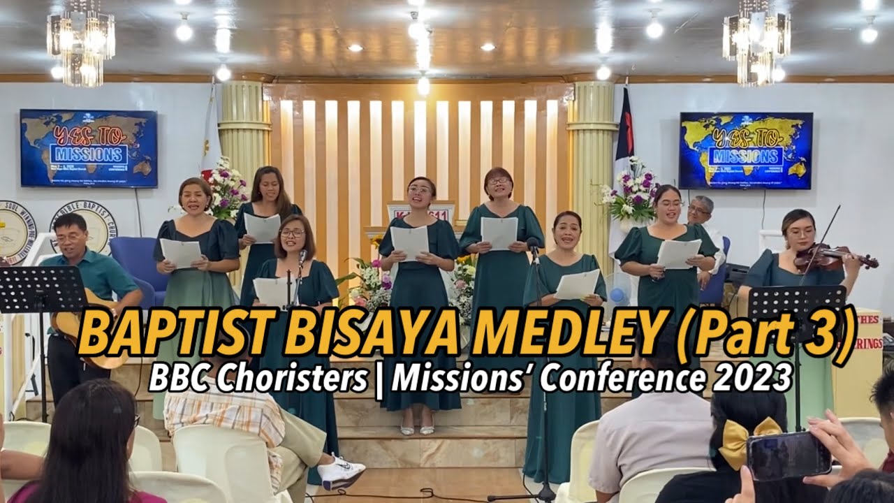 Baptist Bisaya Medley (Part 3) | BBC Choristers | Missions Conference 2023