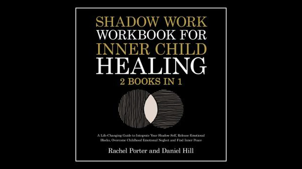 Shadow Work Workbook for Inner Child Healing (2 Books in 1): A Life-Changing Guide to Integrate