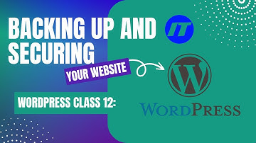 WordPress Class 12  Backing Up and Securing Your Website