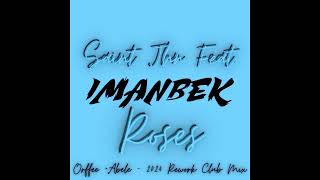 Saint Jhn Feat. Imanbek - Roses (Orffee + Abele - 2024 Rework Club Mix)