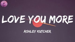 Ashley Kutcher - Love You More (Lyric Video)