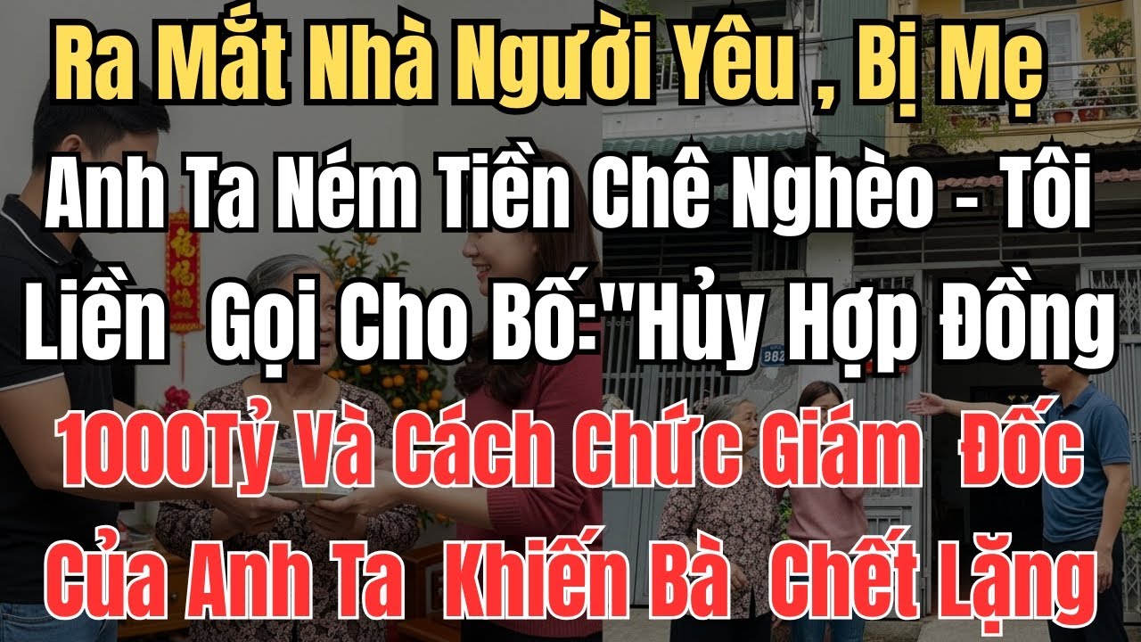Ra Mắt Nhà Người Yêu , Bị Mẹ Anh Ta Ném Tiền Chê Nghèo - Tôi Liền  Gọi Cho Bố: