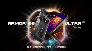 Introducing Ulefone Armor 28 Ultra Series: World