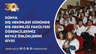 Dünya Diş Hekimleri Gününde Diş Hekimliği Fakültesi Öğrencilerimiz Beyaz Önlüklerini Giydi