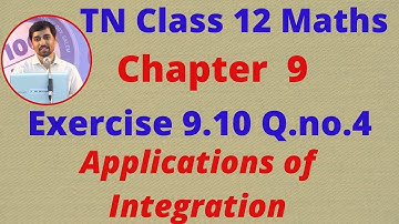 Class 12 Maths CHAPTER 9 – Applications of Integration Exercise 9.10 Q.No.4 TN New Syllabus
