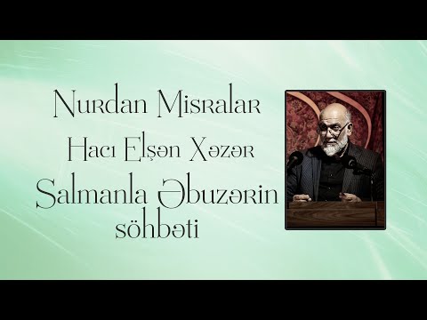 Hacı Elşən Xəzər - Salmanla Əbuzərin söhbəti