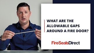 What are the allowable gaps around a fire door?