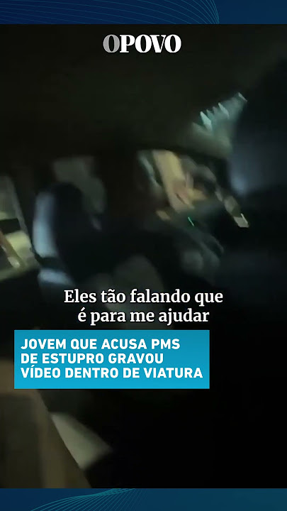 Jovem que acusa PMs de estupro gravou vídeo dentro de viatura; eles falam 'que é para me ajudar'