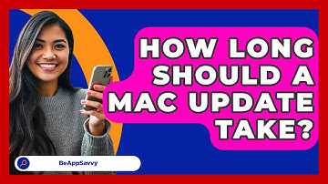 How Long Should A Mac Update Take? - Be App Savvy