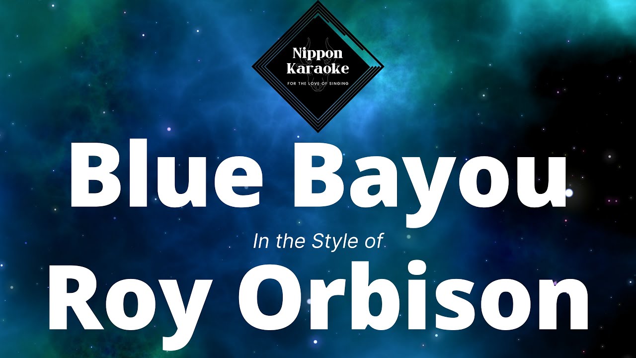 Roy Orbison Blue Bayou (Karaoke) YouTube